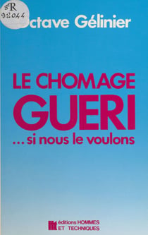 Le chômage guéri… si nous le voulons : débloquer l'adaptation, stimuler le bourgeonnement