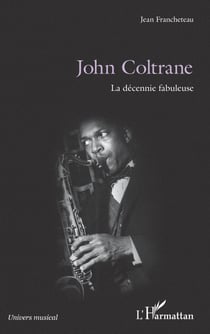 John Coltrane - La décennie fabuleuse