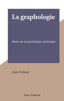 La graphologie - Basée sur la psychologie analytique