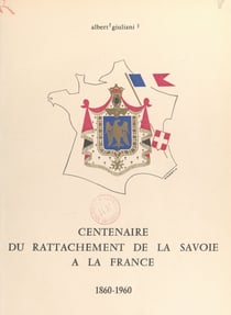 Centenaire du rattachement de la Savoie à la France - 1860-1960