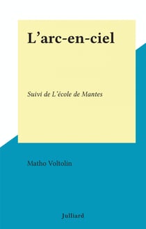 L'arc-en-ciel - Suivi de L'école de Mantes