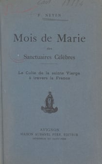 Mois de Marie des sanctuaires célèbres - Le culte de la sainte Vierge à travers la France