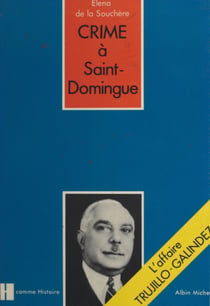 Crime à Saint-Domingue - L'affaire Trujillo-Galindez