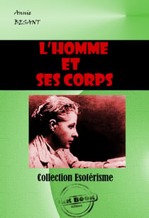 L’homme et ses corps [édition intégrale revue et mise à jour] - édition intégrale