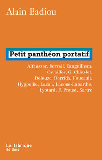 Petit panthéon portatif - Althusser, Borreil, Canguilhem, Cavaillès, G. Châtelet, Deleuze, Derrida, Foucault, Hyppolite, Lacan, Lacoue-Labarthe, Lyotard, F. Proust, Sartre