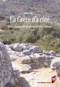 La Grèce d'à côté - Réel et imaginaire en miroir en Grèce antique