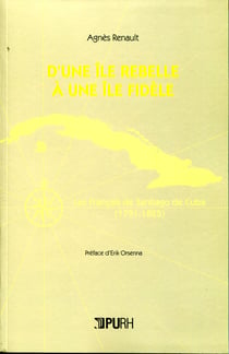 D'une île rebelle à une île fidèle - Les Français de Santiago de Cuba (1791-1825)