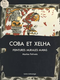 Cobá et Xelhá, peintures murales mayas - Une lecture de l'image dans le Quintana Roo postclassique
