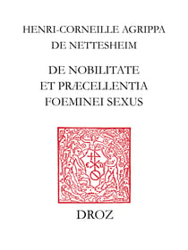 De nobilitate et præcellentia fœminei sexus - Edition critique d’après le texte d’Anvers (1529)