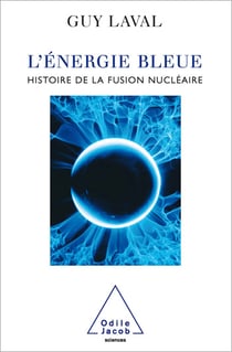 L' Énergie bleue - Histoire de la fusion nucléaire