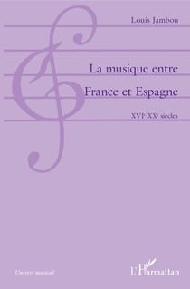 La musique entre France et Espagne - XVIe-XXe siècles