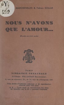 Nous n'avons que l'amour... - Drame en trois actes