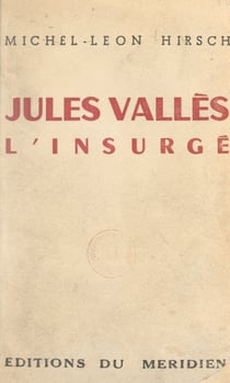Jules Vallès - L'insurgé