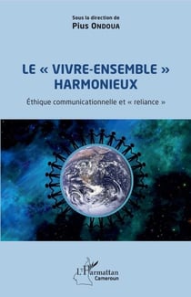 Le "vivre-ensemble" harmonieux - Éthique communicationnelle et "reliance"