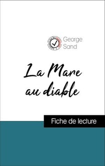 Analyse de l'œuvre : La Mare au diable (résumé et fiche de lecture plébiscités par les enseignants sur fichedelecture.fr)