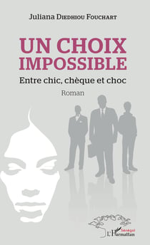 Un choix impossible. Entre chic, chèque et choc - Roman