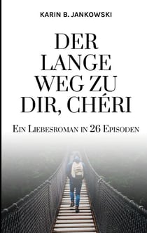 Der lange Weg zu dir, Chéri - Ein Liebesroman in 26 Episoden