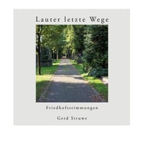 Lauter letzte Wege - Friedhofsstimmungen
