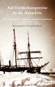 Auf Entdeckungsreise in die Antarktis - Erste Berichte der deutschen Südpolar-Expedition (1901-1903)
