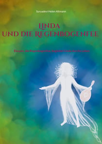 Linda und die Regenbogenfee - Ebuyen,die Regenbogenfee begleitet Linda durchs Leben
