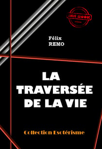 La traversée de la vie  [édition intégrale revue et mise à jour] - édition intégrale