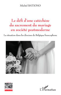 Le défi d'une catéchèse du sacrement du mariage en société postmoderne - La situation dans les diocèses de Belgique francophone