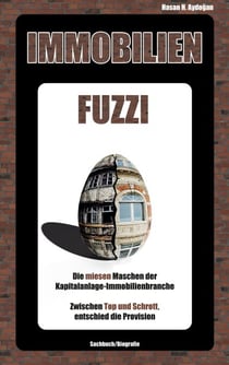 IMMOBILIENFUZZI - Die miesen Maschen der Kapitalanlage-Immobilienbranche. Zwischen Top und Schrott, entschied die Provision