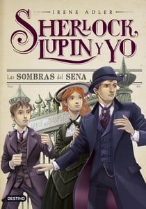 Las sombras del Sena - Sherlock, Lupin y yo 6