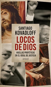 Locos de dios - Huellas proféticas en el ideal de justicia