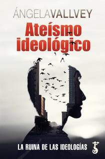 Ateísmo ideológico - La ruina de las ideologías