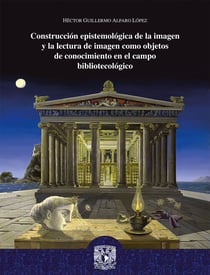 Conocimiento en el campo bibliotecológico - Construcción epistemológica de la imagen y la lectura de imagen como objetos