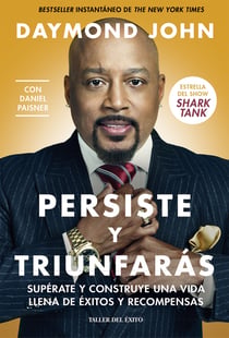 Persiste y triunfarás - Supérate y construye una vida llena de éxitos y recompensas