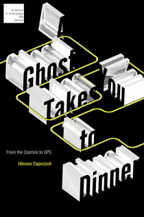A Ghost Takes You to Dinner - From the Cosmos to GPS