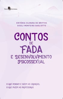 Contos de Fada e Desenvolvimento Psicossexual - O Que Pensam e Dizem as Crianças, o Que Fazem as Professoras