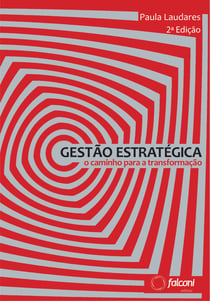 Gestão estratégica 2ª ed. - O caminho para a transformação