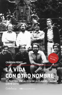 La vida con otro nombre - El Partido Socialista de Chile en la clandestinidad (1973-1979)