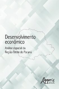 Desenvolvimento econômico - análise espacial da região oeste do paraná