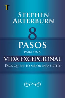 8 pasos para una vida excepcional - Dios quiere lo mejor para usted