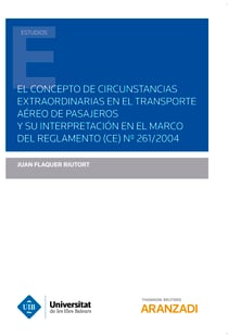 El concepto de circunstancias extraordinarias en el transporte aéreo de pasajeros y su interpretación en el marco del reglamento (CE) Nº261/2004