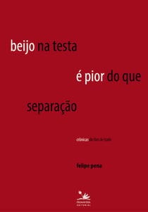 Beijo na testa é pior do que separação - Crônicas do fim de tudo