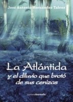 ATLANTIDA Y EL DILUVIO QUE BROTÓ DE SUS CENIZAS