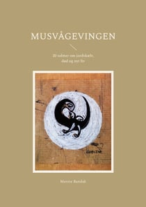 Musvågevingen - 20 salmer om jordskælv, død og nyt liv