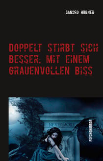 Doppelt stirbt sich besser, mit einem grauenvollen Biss - Zwei spannende Schocker, nichts für schwache Nerven
