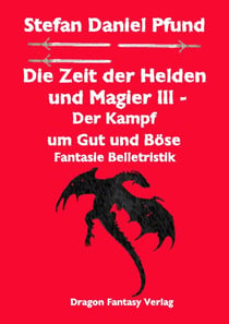 Die Zeit der Helden und Magier III - Der Kampf um Gut und Böse