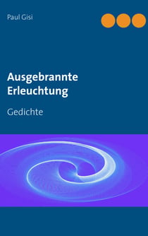 Ausgebrannte Erleuchtung - Gedichte