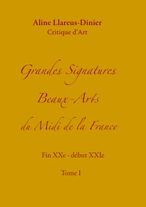 Grandes Signatures Beaux-Arts  du Midi de la France - Beaux-Arts Occitanie  XXe - début XXIe