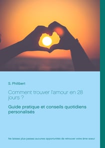 Comment trouver l'amour en 28 jours - Guide pratique et conseils quotidiens