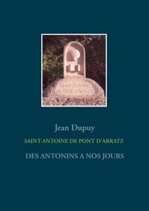 SAINT-ANTOINE  DE PONT D'ARRATZ - DES ANTONINS A NOS JOURS