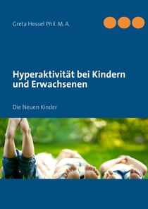 Hyperaktivität bei Kindern und Erwachsenen - Die Neuen Kinder