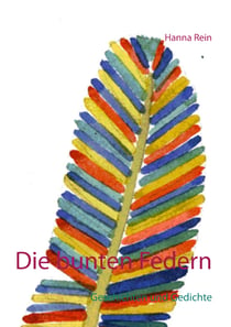 Die bunten Federn - Geschichten und Gedichte